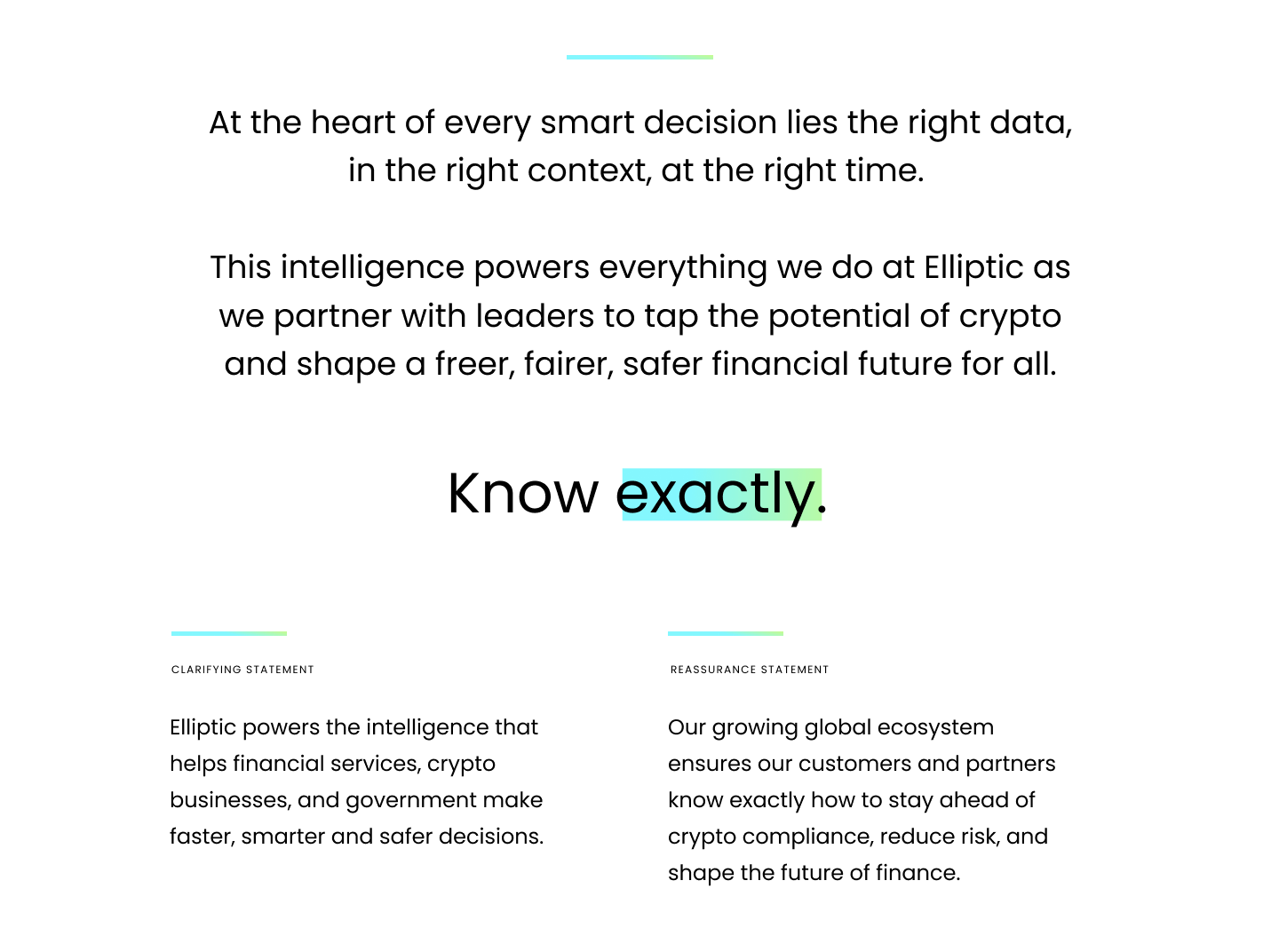 Brand language for Elliptic, a blockchain analytics and regulatory tech company, including the brand narrative: At the heart of every smart decision lies the right data, in the right context, at the right time. This intelligence powers everything we do at Elliptic as we partner with leaders to tap the potential of crypto and shape a freer, fairer, safer financial future for us all.